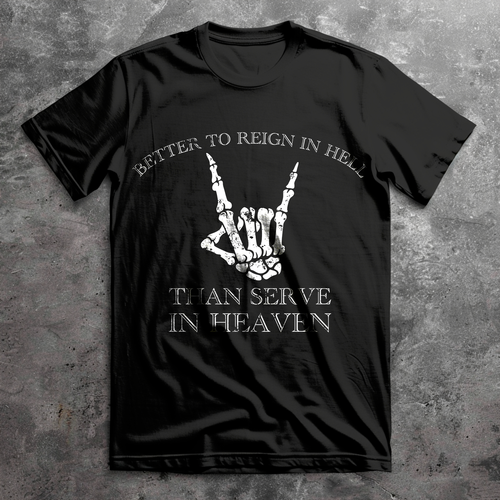 Better To Reign in Hell Than Serve In Heaven