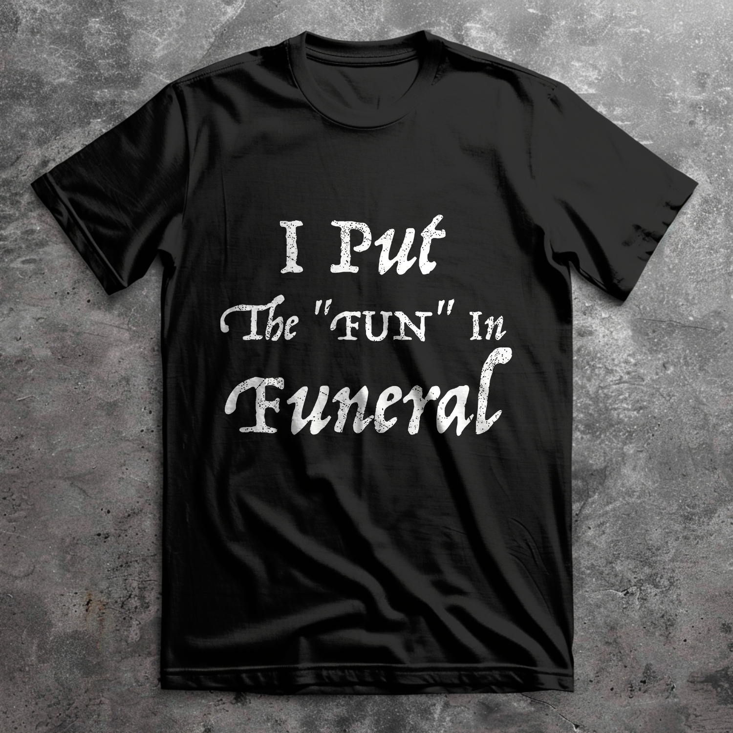 I Put the Fun in Funeral