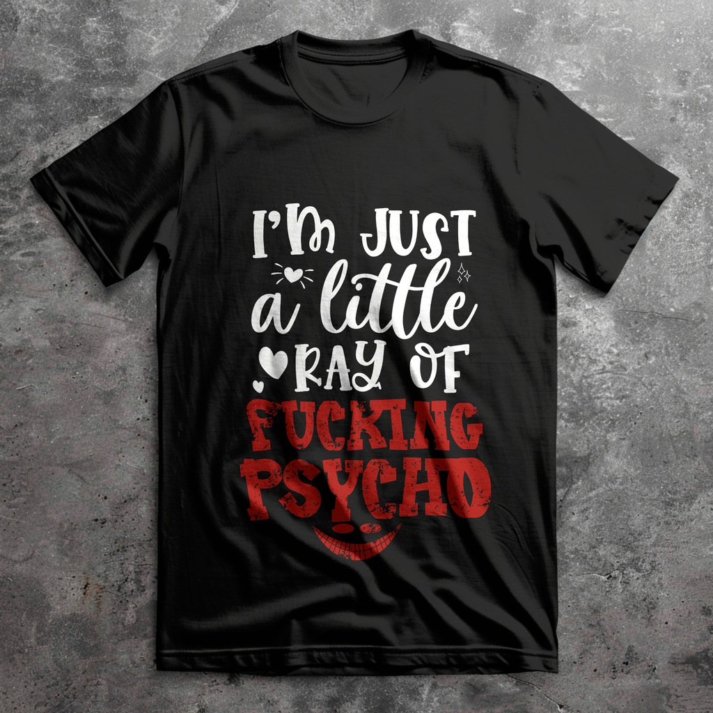 I'm Just a Little Ray of Fucking Psycho