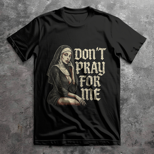 Don't Pray for Me