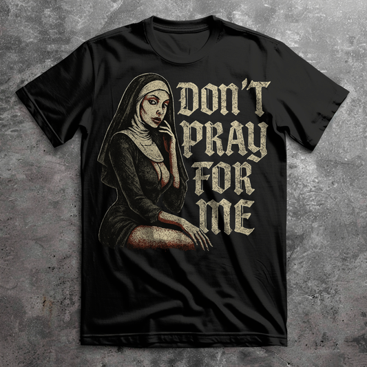 Don't Pray for Me