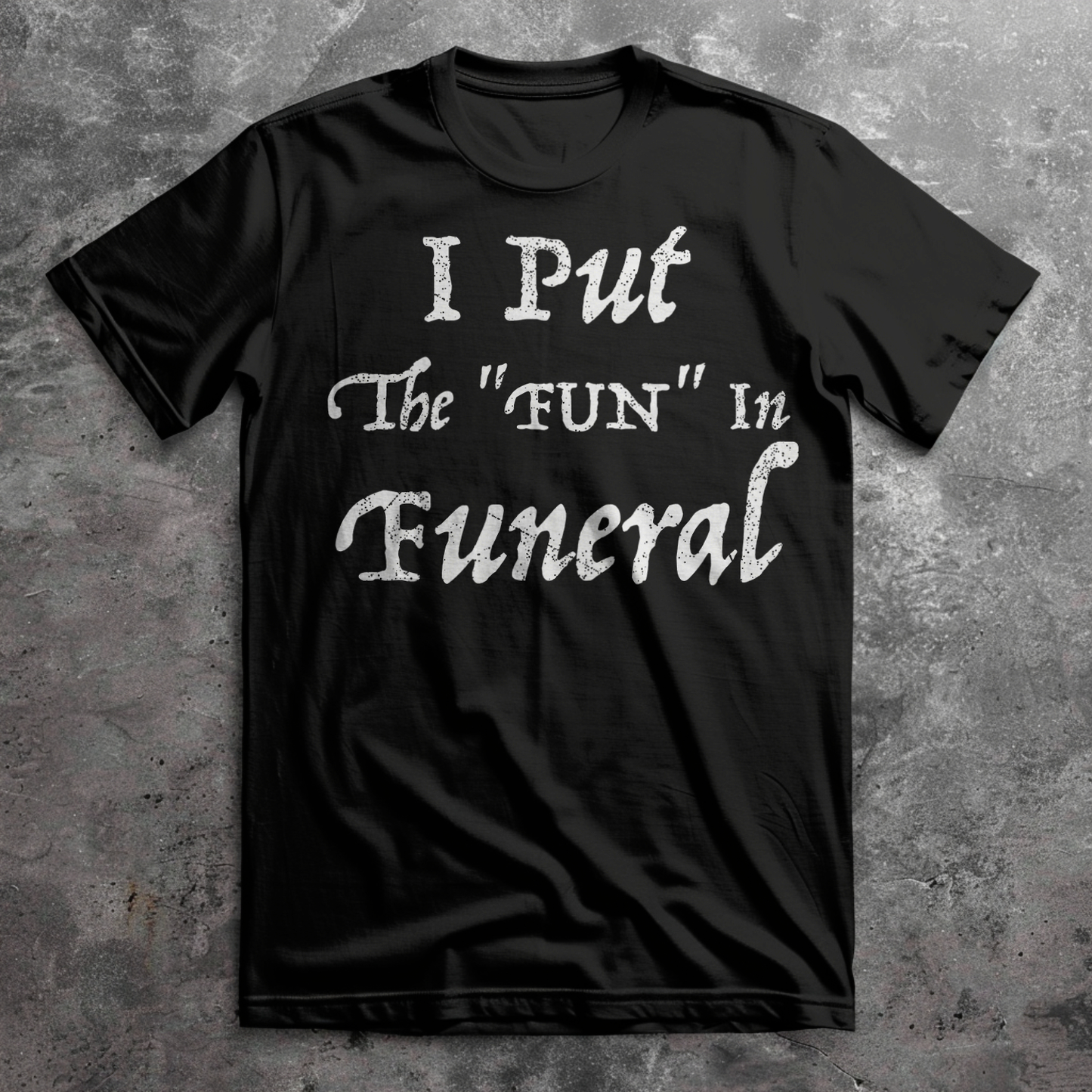 I Put the Fun in Funeral