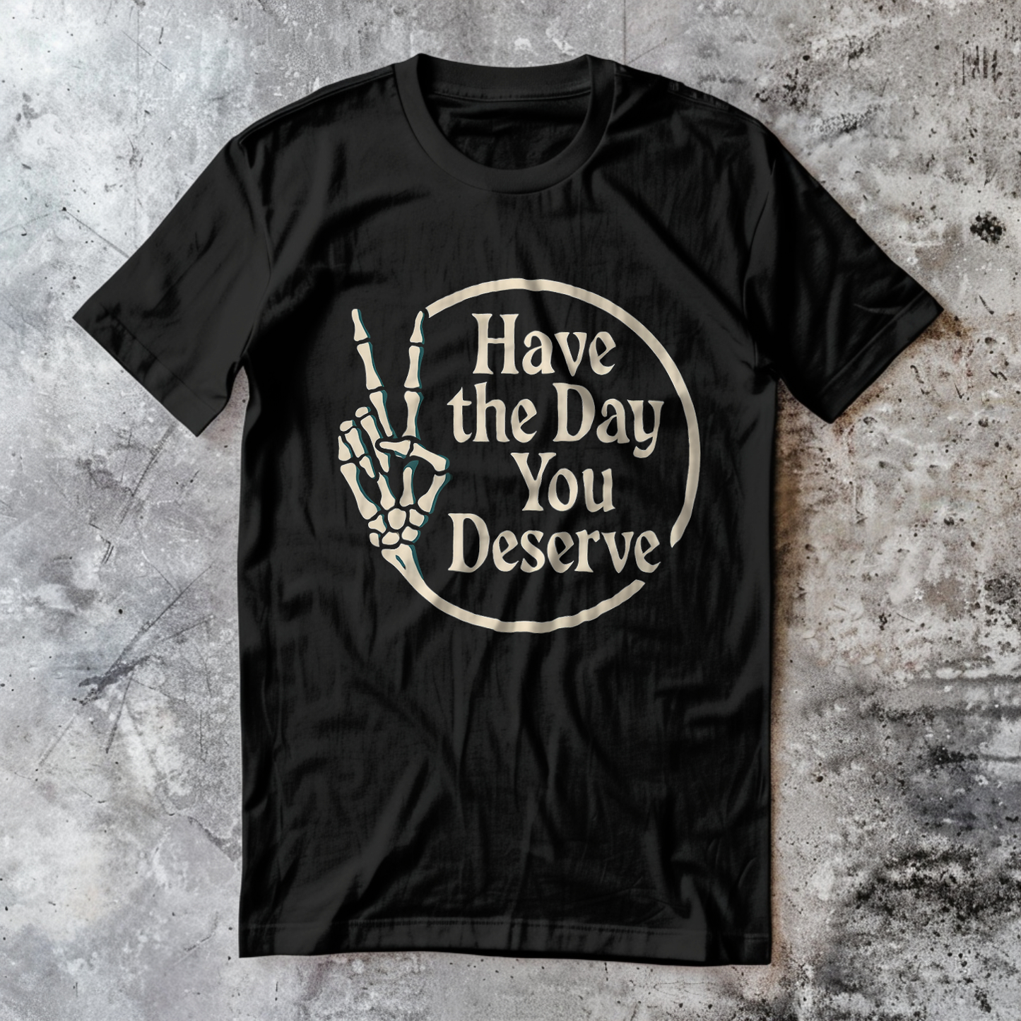 Have the Day You Deserve