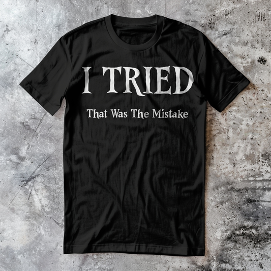 I Tried. That Was The Mistake