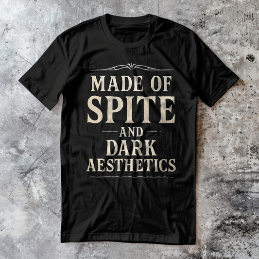 Made of Spite & Dark Asthetics