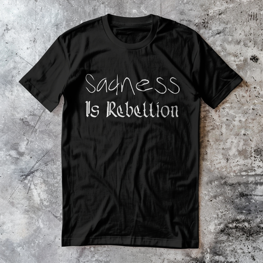 Sadness Is Rebellion